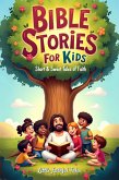 Bible Stories For Kids, Short & Sweet Tales Of Faith (eBook, ePUB)