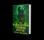 The Darkness of Thorne House (The Nightmare Realm Edition, #3) (eBook, ePUB) The Darkness of Thorne House (The Nightmare Realm Edition, #3) (eBook, ePUB)