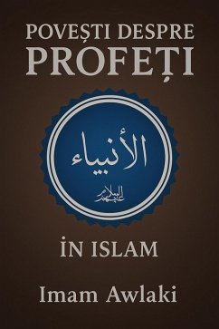POVE¿TI DESPRE PROFE¿I ÎN ISLAM (eBook, ePUB) - Awlaki, Imam