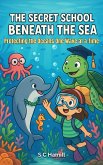 The Secret School Beneath The Sea. Protecting Oceans One Wave At A Time (eBook, ePUB) The Secret School Beneath The Sea. Protecting Oceans One Wave At A Time (eBook, ePUB)