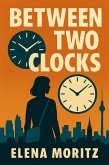 Between Two Clocks (eBook, ePUB)