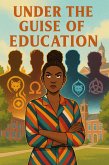 Under the Guise of Education (eBook, ePUB)