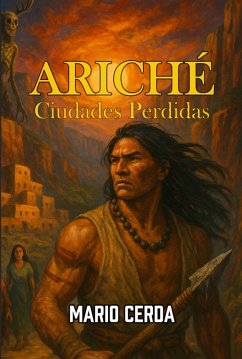 Cover Ariché, Ciudades Perdidas (Novelas: Civilizaciones perdidas de México, #5) (eBook, ePUB)