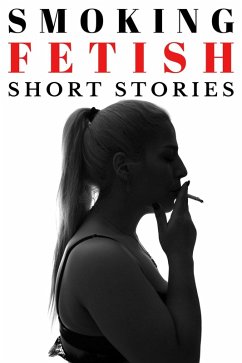 Cover Smoking Fetish - Short Stories (eBook, ePUB)