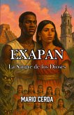 Vol. IV La sangre de los dioses, Exapan (Novelas: Civilizaciones perdidas de México, #4) (eBook, ePUB)