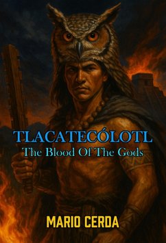 Vol. II The blood of the gods, Tlacatecólotl (Epic secret wars in ancient México, #2) (eBook, ePUB) Cover Vol. II The blood of the gods, Tlacatecólotl (Epic secret wars in ancient México, #2) (eBook, ePUB)