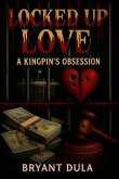 Locked Up Love: A Kingpin's Obsession (eBook, ePUB)