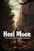 Heel Moon: The Rise of the New Breed (eBook, ePUB) Heel Moon: The Rise of the New Breed (eBook, ePUB)