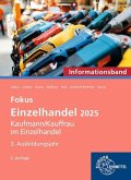 Fokus Einzelhandel, 3. Ausbildungsjahr. Informationsband Fokus Einzelhandel, 3. Ausbildungsjahr. Informationsband