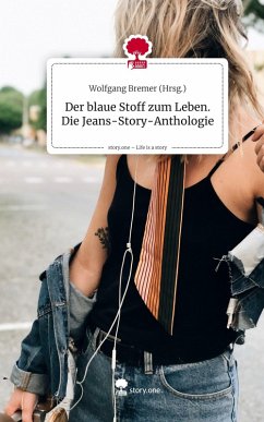 Cover Der blaue Stoff zum Leben. Die Jeans-Story-Anthologie. Life is a Story - story.one