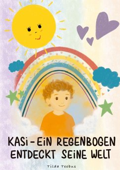 Kasi - ein Regenbogen entdeckt seine Welt - Teebus, Tilda