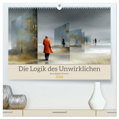 Die Logik des Unwirklichen (hochwertiger Premium Wandkalender 2026 DIN A2 quer), Kunstdruck in Hochglanz Die Logik des Unwirklichen (hochwertiger Premium Wandkalender 2026 DIN A2 quer), Kunstdruck in Hochglanz
