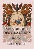 Sinnbilder des Glaubens - Eine Malreise durch die spirituelle Welt, Band 1 Sinnbilder des Glaubens - Eine Malreise durch die spirituelle Welt, Band 1