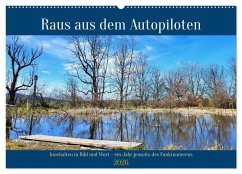 Raus aus dem Autopiloten - Innehalten in Bild und Wort. Ein Jahr jenseits des Funktionierens (Wandkalender 2026 DIN A2 quer), CALVENDO Monatskalender