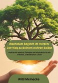 Wachstum beginnt im Herzen: Der Weg zu deinem wahren Selbst Wachstum beginnt im Herzen: Der Weg zu deinem wahren Selbst