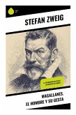Magallanes. El hombre y su gesta Magallanes. El hombre y su gesta