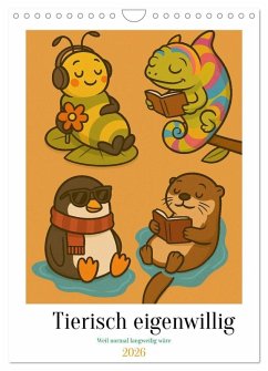 Tierisch eigenwillig - Weil normal langweilig wäre (Wandkalender 2026 DIN A4 hoch), CALVENDO Monatskalender