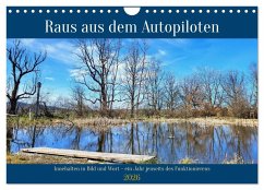Raus aus dem Autopiloten - Innehalten in Bild und Wort. Ein Jahr jenseits des Funktionierens (Wandkalender 2026 DIN A4 quer), CALVENDO Monatskalender