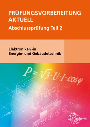 Prüfungsvorbereitung aktuell - Elektroniker/-in Energie- und Gebäudetechnik Prüfungsvorbereitung aktuell - Elektroniker/-in Energie- und Gebäudetechnik