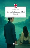 Als wir beinah den Mut fanden. Life is a Story - story.one