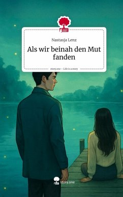 Cover Als wir beinah den Mut fanden. Life is a Story - story.one