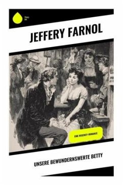 Unsere bewundernswerte Betty - Farnol, Jeffery Unsere bewundernswerte Betty - Farnol, Jeffery