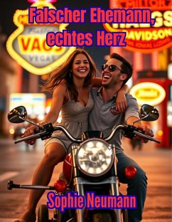 Falscher Ehemann, echtes Herz (eBook, ePUB) - Neumann, Sophie Falscher Ehemann, echtes Herz (eBook, ePUB) - Neumann, Sophie