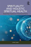 Spirituality and Holistic Spiritual Health (eBook, PDF) Spirituality and Holistic Spiritual Health (eBook, PDF)