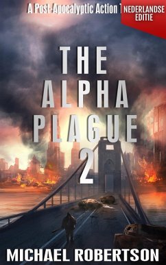 Cover The Alpha Plague 2 (Nederlandse editie) - A Post-Apocalyptic Action Thriller (The Alpha Plague - De Complete Serie (Nederlandse editie), #2) (eBook, ePUB)