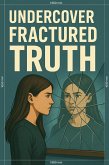 Undercover Fractured Truth (eBook, ePUB)