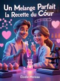 Un Mélange Parfait : La recette du cour (eBook, ePUB)