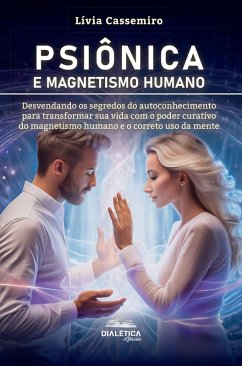 Psiônica e Magnetismo Humano (eBook, ePUB) - Cassemiro, Lívia