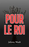 Pour le Roi (eBook, ePUB) Pour le Roi (eBook, ePUB)