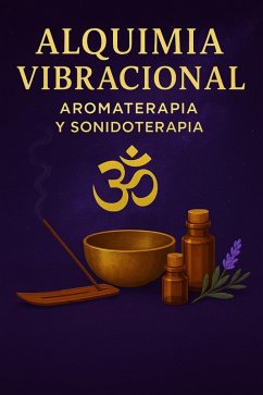 Cover Alquimia Vibracional, Aromaterapia y Sonidoterapia (eBook, ePUB)