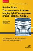Residual Stress, Thermomechanics & Infrared Imaging, Hybrid Techniques and Inverse Problems, Volume 8 (eBook, ePUB) Residual Stress, Thermomechanics & Infrared Imaging, Hybrid Techniques and Inverse Problems, Volume 8 (eBook, ePUB)