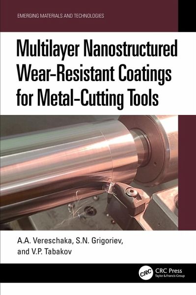 Multilayer Nanostructured Wear-Resistant Coatings for Metal-Cutting Tools (eBook, ePUB) Multilayer Nanostructured Wear-Resistant Coatings for Metal-Cutting Tools (eBook, ePUB)