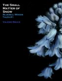 The Small Matter of Snow (Bluebell Woods, #1) (eBook, ePUB) The Small Matter of Snow (Bluebell Woods, #1) (eBook, ePUB)