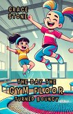 The Day the Gym Floor Turned Bouncy (eBook, ePUB)