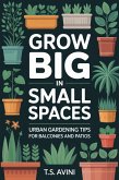 Grow Big in Small Spaces (eBook, ePUB) Grow Big in Small Spaces (eBook, ePUB)
