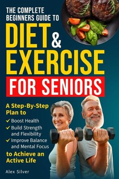 THE COMPLETE BEGINNERS GUIDE TO DIET AND EXERCISE FOR SENIORS Cover THE COMPLETE BEGINNERS GUIDE TO DIET AND EXERCISE FOR SENIORS