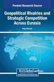 Geopolitical Rivalries and Strategic Competition Across Eurasia Geopolitical Rivalries and Strategic Competition Across Eurasia