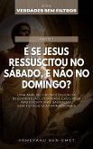 E Se Jesus Ressuscitou No Sábado, E Não No Domingo? (eBook, ePUB)