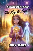 Arianwen and the Key to Light (eBook, ePUB) Arianwen and the Key to Light (eBook, ePUB)