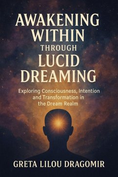 Awakening Within Through Lucid Dreaming (eBook, ePUB) - Lilou Dragomir, Greta
