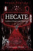 Pagan Portals - Hecate, Goddess of Magick and Witchcraft Pagan Portals - Hecate, Goddess of Magick and Witchcraft