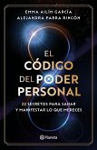 El Código del Poder Personal: 22 Secretos Para Sanar Y Manifestar Lo Que Mereces / The Code to Your Power El Código del Poder Personal: 22 Secretos Para Sanar Y Manifestar Lo Que Mereces / The Code to Your Power