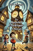 The Haunted Clocktower of Midnight (eBook, ePUB) The Haunted Clocktower of Midnight (eBook, ePUB)