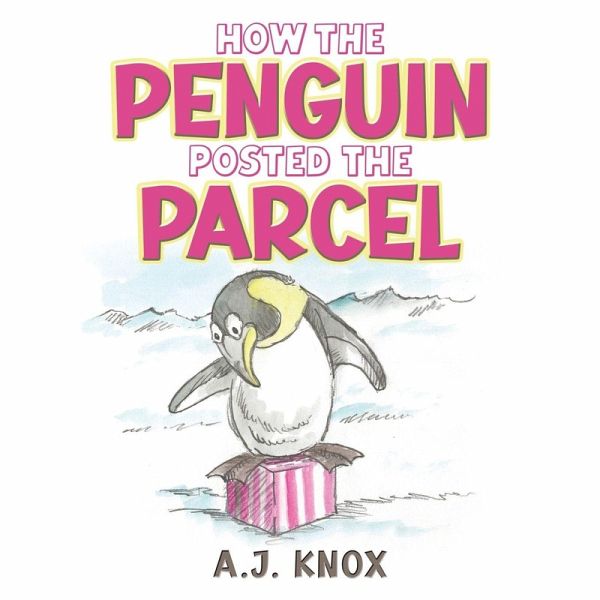 How the Penguin Posted the Parcel How the Penguin Posted the Parcel