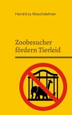 Zoobesucher fördern Tierleid Zoobesucher fördern Tierleid