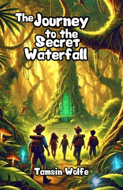 The Journey to the Secret Waterfall (eBook, ePUB) - Wolfe, Tamsin